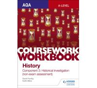 AQA A-level History Coursework Workbook: Component 3 Historical investigation (non-exam assessment)