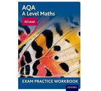 AQA A Level Maths: AS Level Exam Practice Workbook – Oxford University Press