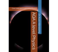 AQA A level Physics: Core Units and Engineering Physics