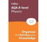 AQA A-level Physics Organise and Retrieve Your Knowledge: Ideal for the 2026 and 2027 exams (Collins A level Revision)
