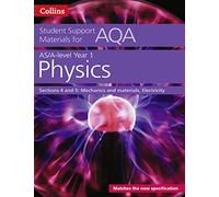 AQA A Level Physics Year 1 & AS Sections 4 and 5: Mechanics and materials, Electricity (Collins Student Support Materials)