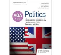 AQA A-level Politics: Government and Politics of the UK, Government and Politics of the USA and Comparative Politics Second Edition