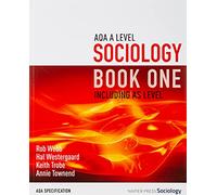 AQA A Level Sociology Book One Including AS Level: Book one (3rd Revised edition)
