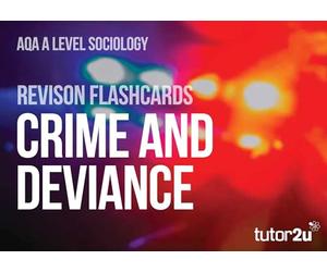 AQA A Level Sociology Crime & Deviance: Revision Flashcards