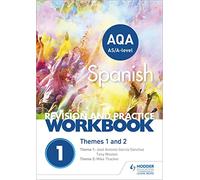 AQA A-level Spanish Revision and Practice Workbook: Themes 1 and 2
