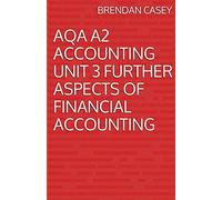 AQA A2 Accounting Unit 3 Further Aspects of Financial Accounting