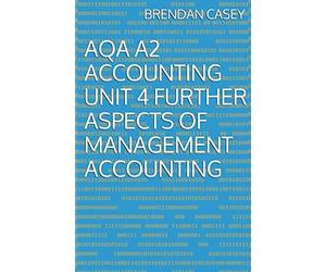 AQA A2 Accounting Unit 4 Further Aspects of Management Accounting