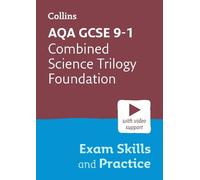 AQA GCSE 9-1 Combined Science Trilogy Foundation Exam Skills and Practice: Ideal for the 2025 and 2026 Exams (Collins GCSE Grade 9-1 Revision)