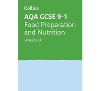 AQA GCSE 9-1 Food Preparation and Nutrition Workbook: Ideal for home learning, 2022 and 2023 exams (Collins GCSE Grade 9-1 Revision)