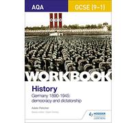 AQA GCSE (9-1) History Workbook: Germany, 1890-1945: Democracy and Dictatorship