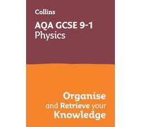 AQA GCSE 9-1 Physics Organise and Retrieve Your Knowledge: Ideal for the 2027 and 2028 exams (Collins GCSE Grade 9-1 Revision)