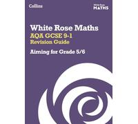 White Rose Maths – AQA GCSE 9-1 Revision Guide – Aiming for Grade 5/6 – for 2026/2027 exams