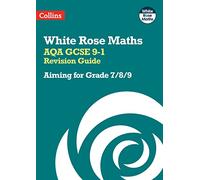 Collins - AQA GCSE 9-1 Revision Guide - Aiming for Grade 7/8/9 - For 2025-2026 (White Rose Maths)