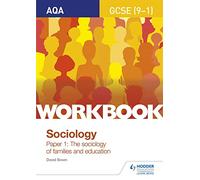 AQA GCSE (9-1) Sociology Workbook Paper 1: The sociology of families and education