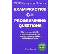 AQA GCSE Computer Science exam practice C# programming questions for 8525 specification: 99 proven and original C# challenges for secondary school students