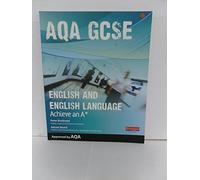 AQA GCSE English and English Language Student Book: Aim for an A* (AQA GCSE English, Language, & Literature)