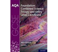 AQA GCSE Foundation: Combined Science Trilogy and Entry Level Certificate Workbook