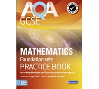 AQA GCSE Mathematics for Foundation sets Practice Book: including Modular and Linear Practice Exam Papers (AQA GCSE Maths 2010)