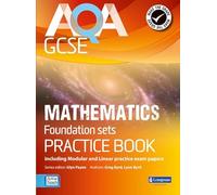 AQA GCSE Mathematics for Foundation sets Practice Book: including Modular and Linear Practice Exam Papers (AQA GCSE Maths 2010)