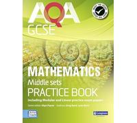 AQA GCSE Mathematics for Middle Sets Practice Book: including Modular and Linear Practice Exam Papers (AQA GCSE Maths 2010)