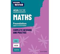Oxford Revise: AQA GCSE Mathematics: Foundation Complete Revision and Practice: (Oxford Revise)