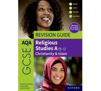 AQA GCSE Religious Studies A: AQA GCSE Religious Studies A (9-1): Christianity & Islam Revision Guide : Revised Edition
