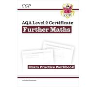 AQA Level 2 Certificate in Further Maths: Exam Practice Workbook (includes Answers) (CGP Level 2 Further Maths)