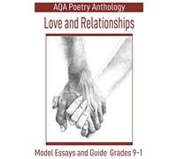 AQA Poetry Anthology Love and Relationships: Model Essays and Guide Grades 9-1