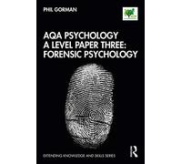 AQA Psychology A Level Paper Three: Forensic Psychology: 3 (Extending Knowledge and Skills)