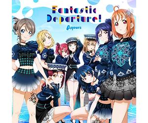 「ラブライブ! サンシャイン!! Aqours 6th LoveLive! DOME TOUR 2020」テーマソングCD「Fantastic Departure!」