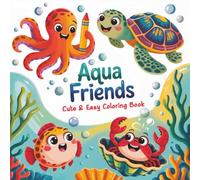 Aqua Friends: Ocean Animal Coloring Book for Toddlers, Preschoolers, and Kindergarten Kids - 50 Fun and Easy Coloring Pages: Big, Bold, and Simple ... Ideal for Early Learning and Screen-Free Fun