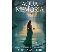 AQUA MEMORIA: Where The River Keeps Its Secrets