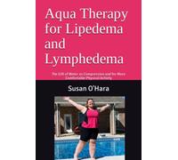 Aqua Therapy for Lipedema and Lymphedema: The Gift of Water as Compression and for More Comfortable Physical Activity