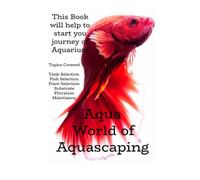 Aqua World of AquaScaping: The Ultimate Guide to Freshwater Planted Aquariums