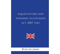 Aquaculture and Fisheries (Scotland) Act 2007 (UK)