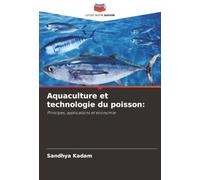 Aquaculture et technologie du poisson:: Principes, applications et économie