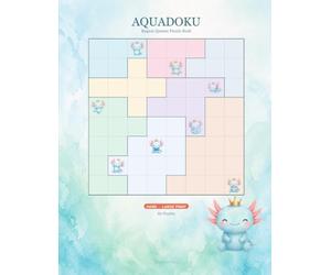 AquaDoku - Region Queens Puzzle Book: 80 Hard 8x8 Logic Puzzles with Adorable Axolotl | Large Print for Adults (MeowDoku)