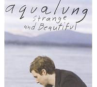 Aqualung - Strange & Beautiful by Aqualung (2005-07-28)