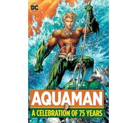 Aquaman: A Celebration of 75 Years