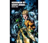 Aquaman by Geoff Johns Book One