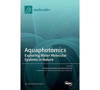 Aquaphotomics: Exploring Water Molecular Systems in Nature