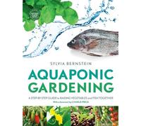Aquaponic Gardening: A Step-by-Step Guide to Raising Vegetables and Fish Together