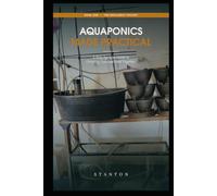 Aquaponics Made Practical: A Step-by-Step Guide to Growing Fish and Food Together (The Resilience Trilogy)