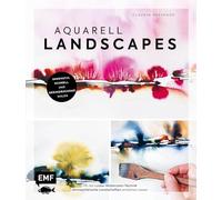 Aquarell Landscapes: Innovativ, schnell und beeindruckend malen: Mit der Loose-Watercolor-Technik atmosphärische Landschaften entstehen lassen