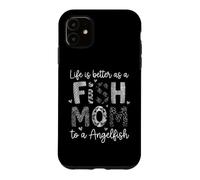 Aquarist Lifes Better As A Fish Mom Angelfish Owner Case for iPhone 11