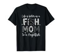 Aquarist Lifes Better As A Fish Mom Angelfish Owner T-Shirt