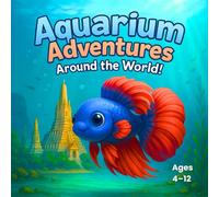 Aquarium Adventures Around the World!: A Whimsical Coloring Journey with 39 Charming Fish from 39 Countries