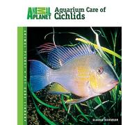 Aquarium Care of Cichlids (Animal Planet Pet Care Library)