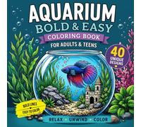 Aquarium Coloring Book for Adults: 40 Bold & Easy Aquarium Designs Featuring Beautiful Fish, Underwater Plants, Coral Reefs, and Relaxing Aquatic ... Relief (Bold & Easy Coloring Collection)