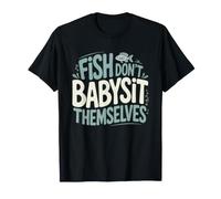 Aquarium Hobbyist Who Can't Leave Home Fish Tanks Need Care T-Shirt